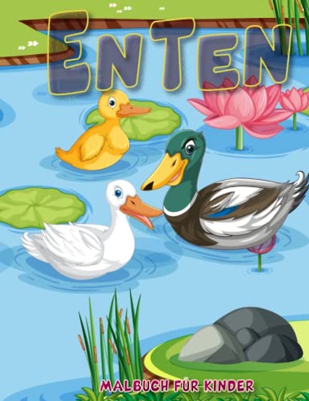 Enten Malbuch für Kinder: Einfache und lustige Farbseiten der Enten für alle Altersgruppen