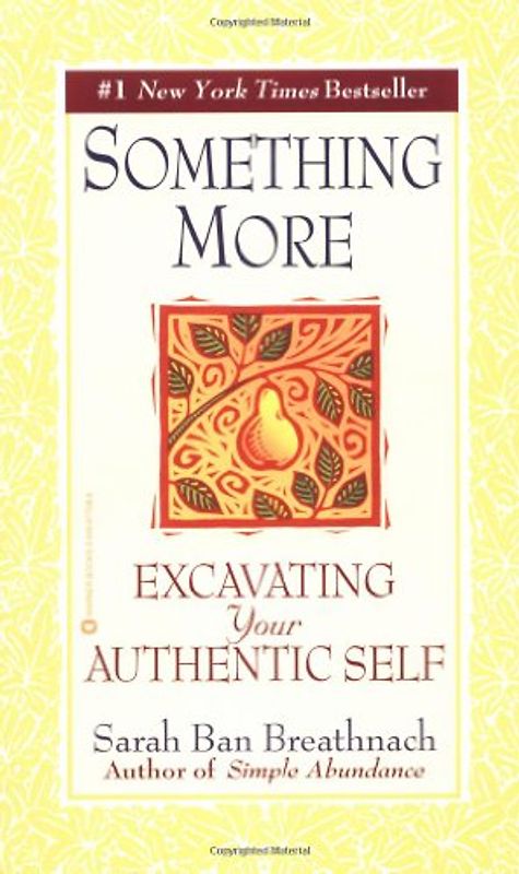 Something More: Excavating Your Authentic Self - Sarah Ban Breathnach