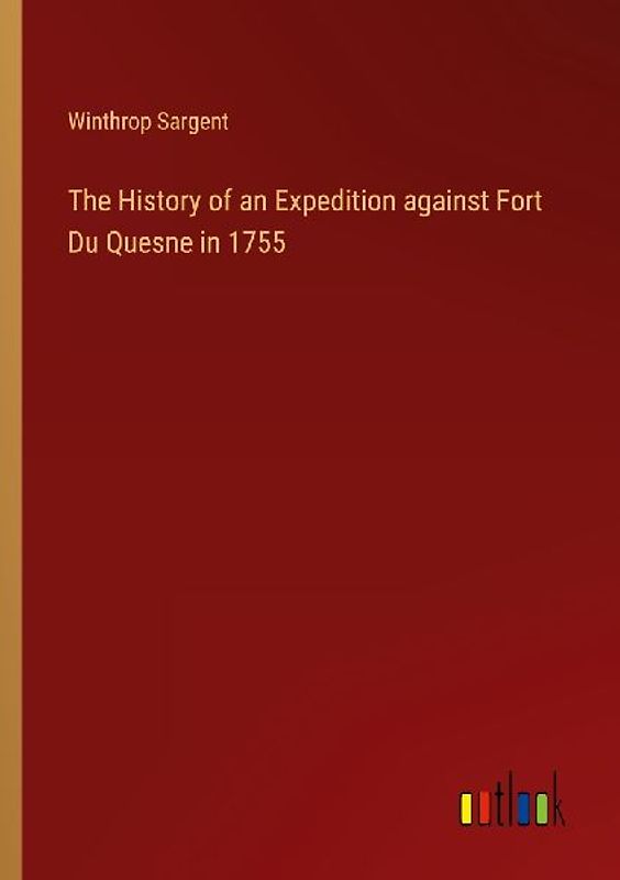 The History of an Expedition against Fort Du Quesne in 1755