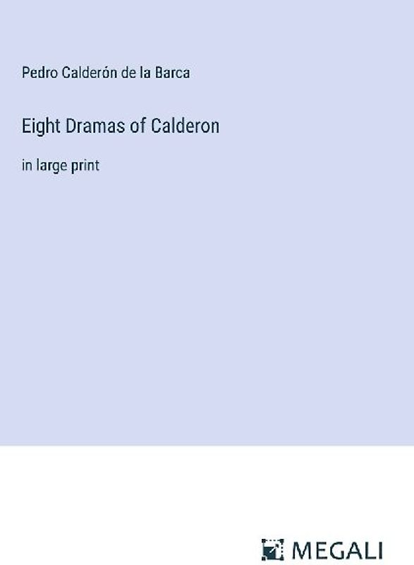 Eight Dramas of Calderon