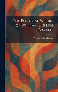 The Poetical Works of William Cullen Bryant