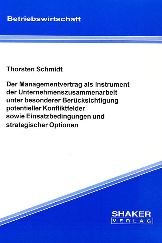 Der Managementvertrag als Instrument der Unternehmenszusammenarbeit unter besonderer Berücksichtigung potentieller Konfliktfelder sowie Einsatzbedingungen und strategischer Optionen