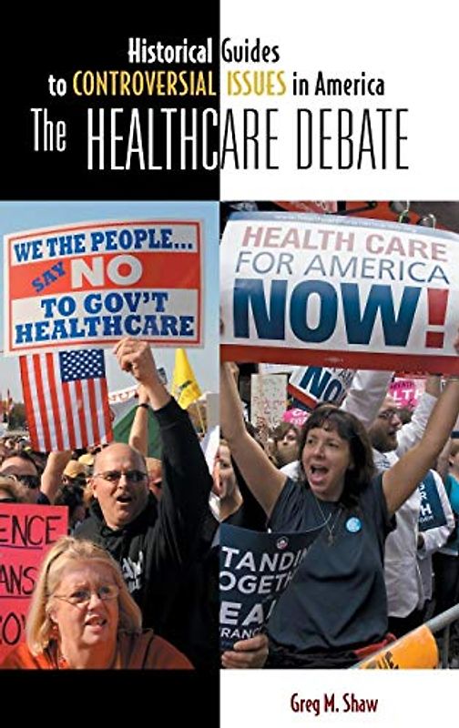 The Healthcare Debate (Historical Guides to Controversial Issues in America)