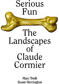 Serious Fun: The Landscapes of Claude Cormier