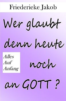 Wer glaubt denn heute noch an Gott?