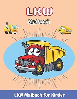 LKW Malbuch: Tolle LKW Farbseite für Kinder | Kipplaster Malbücher für Kinder im Alter von 4-8 Jahren (German Edition)