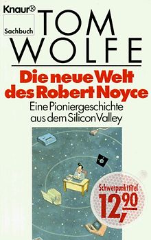 Die neue Welt des Robert Noyce. Eine Pioniergeschichte aus dem Silicon Valley