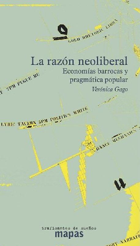 La razón neoliberal : economias barrocas y pragmática popular