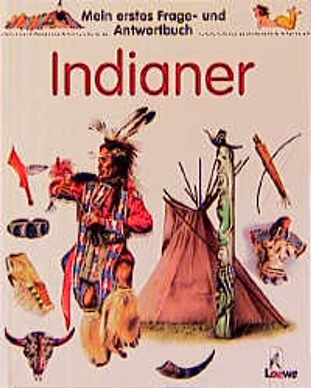 Mein erstes Frage- und Antwortbuch: Indianer