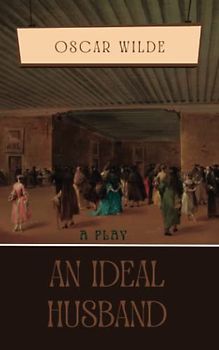 An Ideal Husband (Annotated)