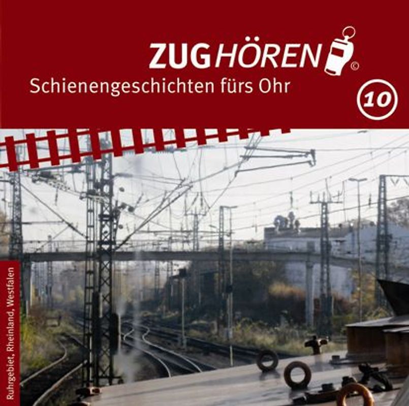 ZUGhören 10 Ruhrgebiet, Rheinland, Westfalen