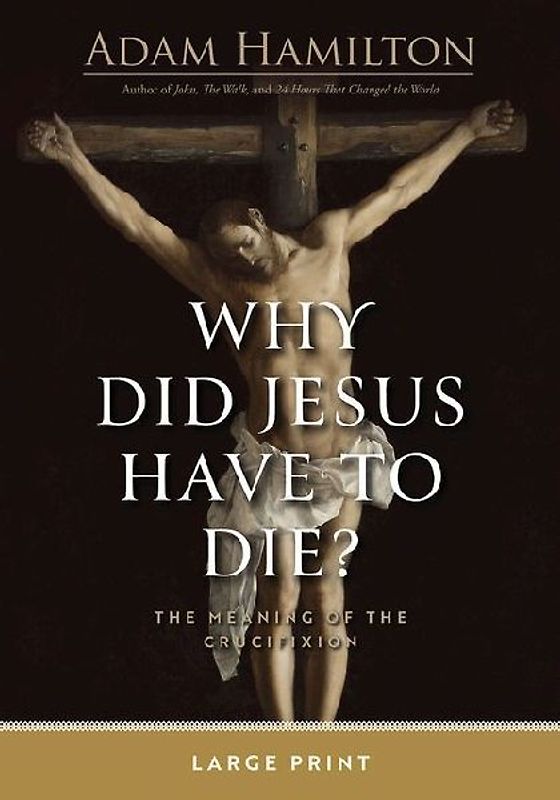 Why Did Jesus Have to Die? Large Print