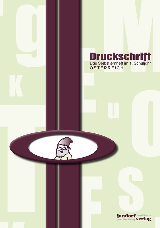 Druckschrift (Ausgabe Österreich). Das Selbstlernheft im 1. Schuljahr - Druckschriftlehrgang