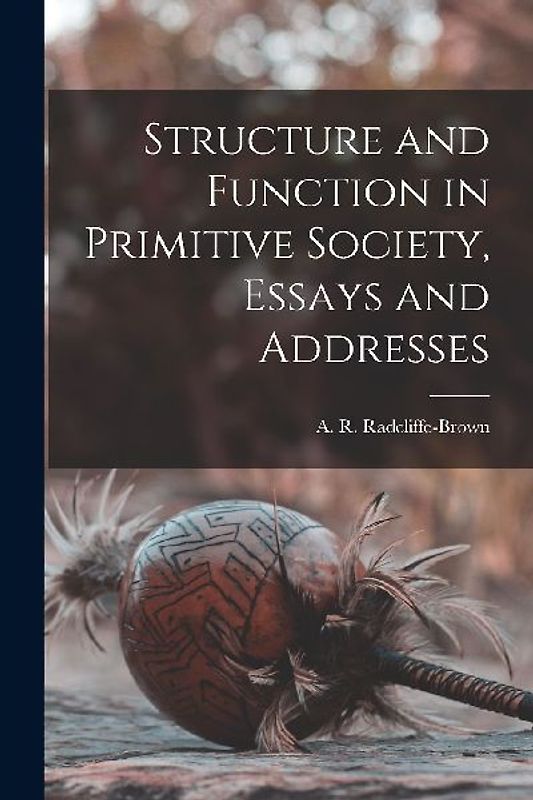 Structure and Function in Primitive Society, Essays and Addresses