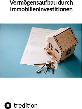 Vermögensaufbau durch Immobilieninvestitionen