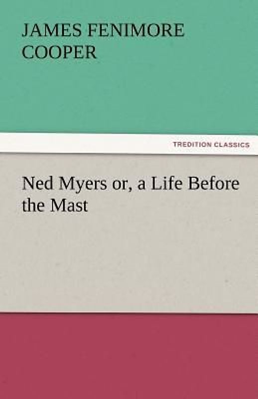 Ned Myers or, a Life Before the Mast