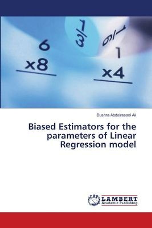 Biased Estimators for the parameters of Linear Regression model