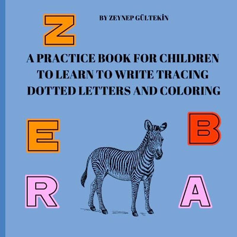 A PRACTICE BOOK FOR CHILDREN TO LEARN TO WRITE TRACING DOTTED LETTERS AND COLORING