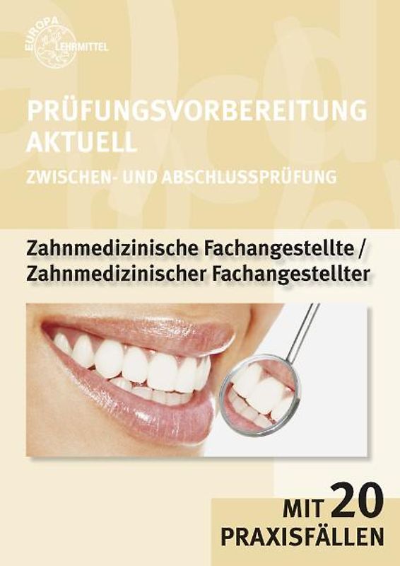 Prüfungsvorbereitung aktuell Zahnmedizinische/r Fachangestellte/r. Zwischen- und Abschlussprüfung
