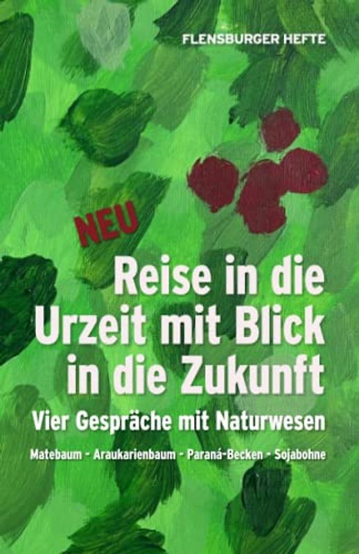 Reise in die Urzeit mit Blick in die Zukunft: Vier Gespräche mit Naturwesen (Flensburger Hefte - Naturgeister)