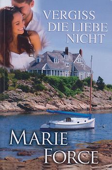 Neuengland-Reihe: Band 1 - Vergiss die Liebe nicht - Marie Force [Taschenbuch]