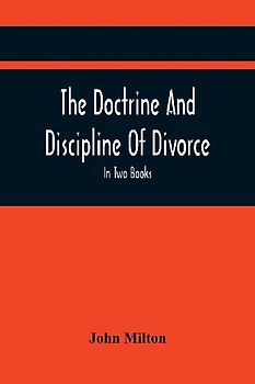 The Doctrine And Discipline Of Divorce