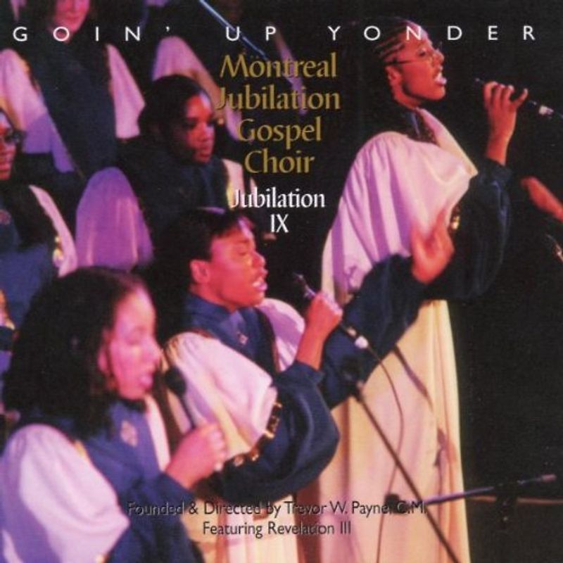 Montreal Jubilation Gospel Choir - Live/Goin' Up Yonder