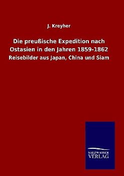 Die preußische Expedition nach Ostasien in den Jahren 1859-1862