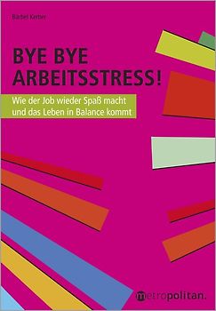 Bye Bye Arbeitsstress!