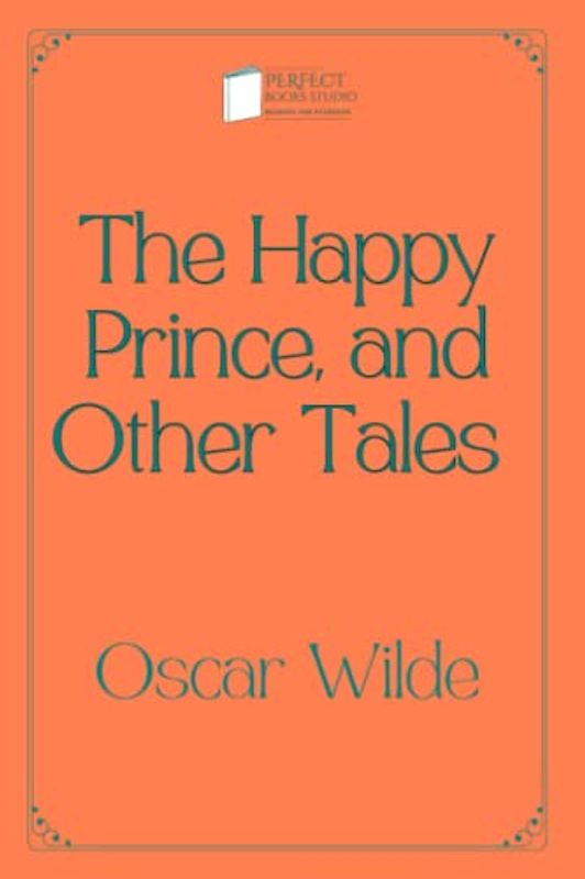 The Happy Prince, and Other Tales: Perfect Books Studio Edition