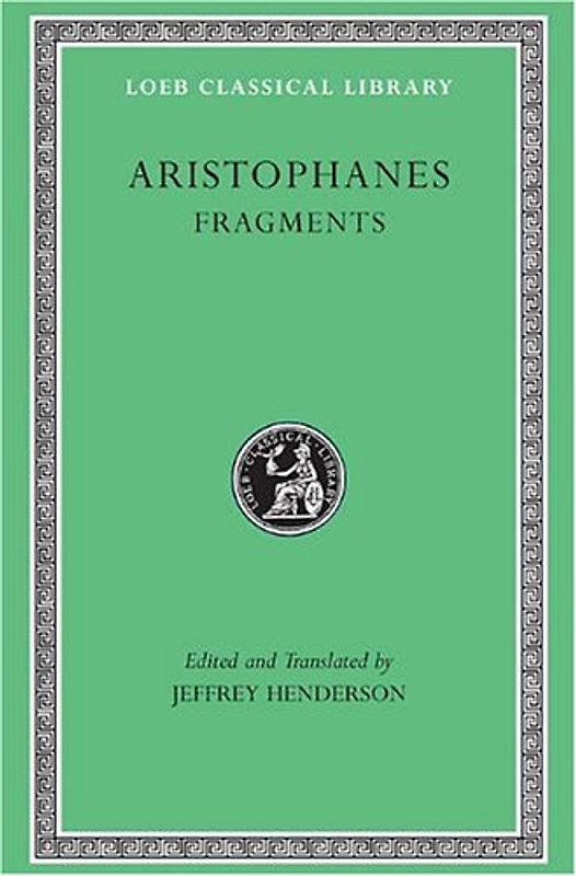 Fragments (Loeb Classical Library) - Aristophanes