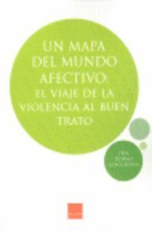 Un mapa del mundo afectivo : el viaje de la violencia al buen trato