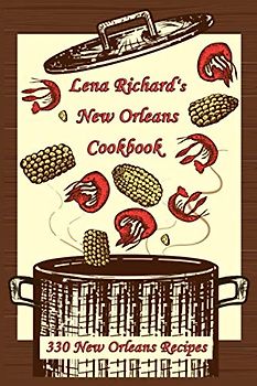 Lena Richard’s New Orleans Cookbook: 330 New Orleans Recipes