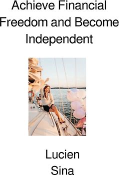 Achieve Financial Freedom and Become Independent