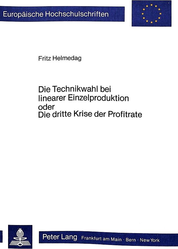 Die Technikwahl bei linearer Einzelproduktion oder Die dritte Krise der Profitrate