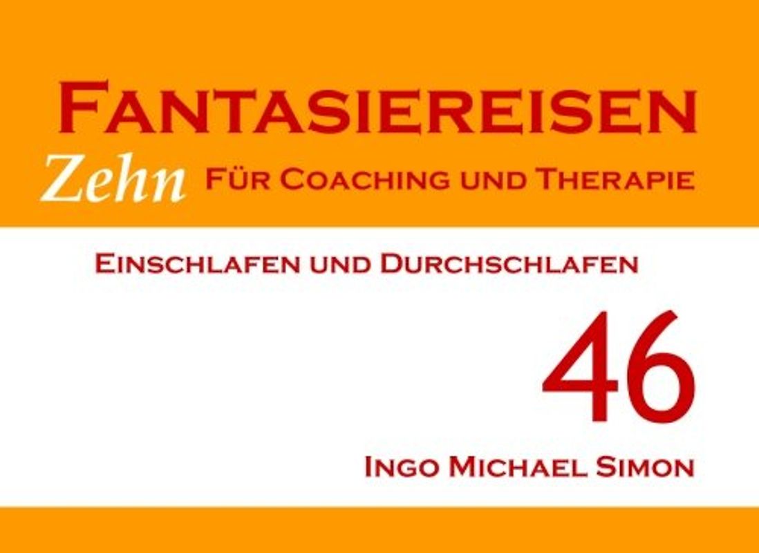 Zehn Fantasiereisen für Coaching und Therapie. Band 46: Einschlafen und Durchschlafen