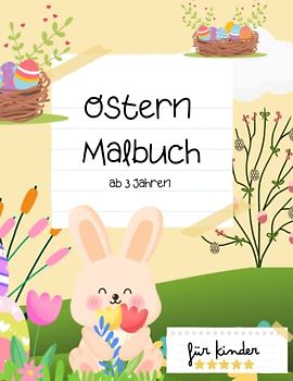 Ostern Malbuch für Kinder ab 3 Jahren: Über 30 süße Hasen-Malvorlagen mit Korb-Ostereiern, Frühlingsdesigns und viel mehr!