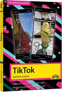TikTok - optimal nutzen - Alle wichtigen Funktionen erklärt für Windows, Android und iOS - Tipps & Tricks