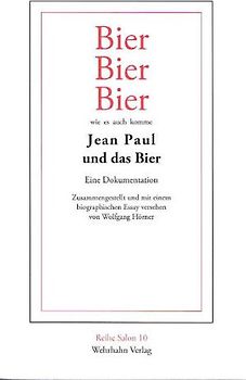 Bier, Bier, Bier wie es auch komme. Jean Paul und das Bier