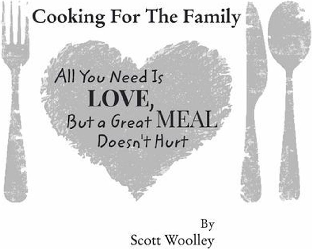 Cooking for the Family: All You Need Is Love, But a Great Meal Doesn't Hurt
