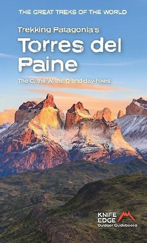 Trekking Patagonia's Torres del Paine: The O, the W, the Q and Day-Hikes