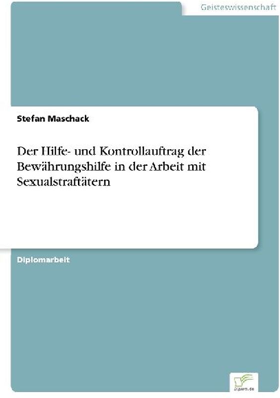 Der Hilfe- und Kontrollauftrag der Bewährungshilfe in der Arbeit mit Sexualstraftätern