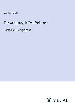 The Antiquary; In Two Volumes