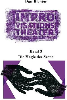 Improvisationstheater. Die Magie der Szene