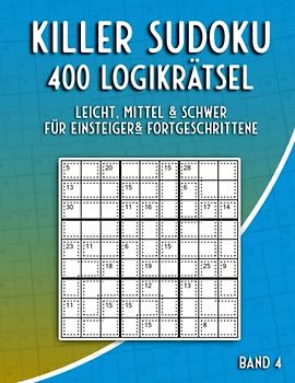 Killer Sudoku Rätselbuch: Sudoku Rätselheft mit 400 Summen Sudoku Variationen in Leicht bis Schwer