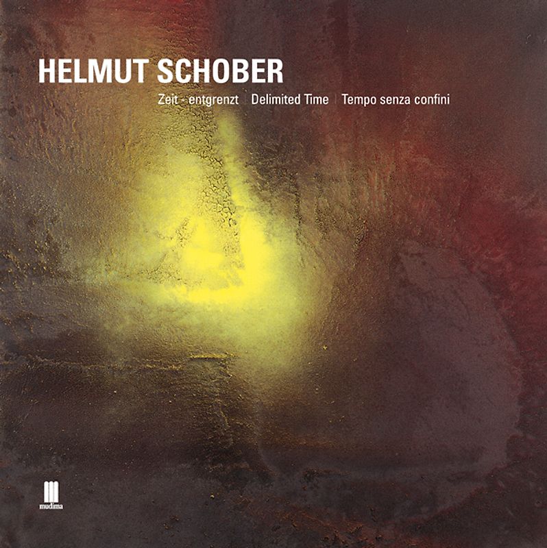 Helmut Schober - ZEiT - entgrenzt /DELIMITED TIME /TEMPO SENZA CONFINI