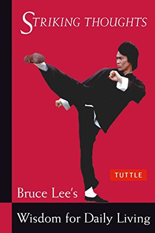 Striking Thoughts: Bruce Lee's Wisdom for Daily Living (Bruce Lee Library)