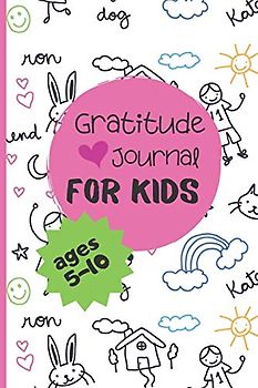 Gratitude Journal For Kids Ages 5-10: A Daily 5 minute Write & Draw Journal for Children to Practice Positive Thinking, Mindfulness, Affirmation And Gratitude. (Gratitude Journals For Kids, Band 1)