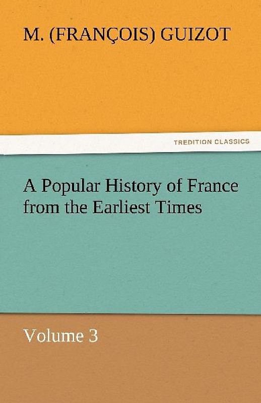 A Popular History of France from the Earliest Times