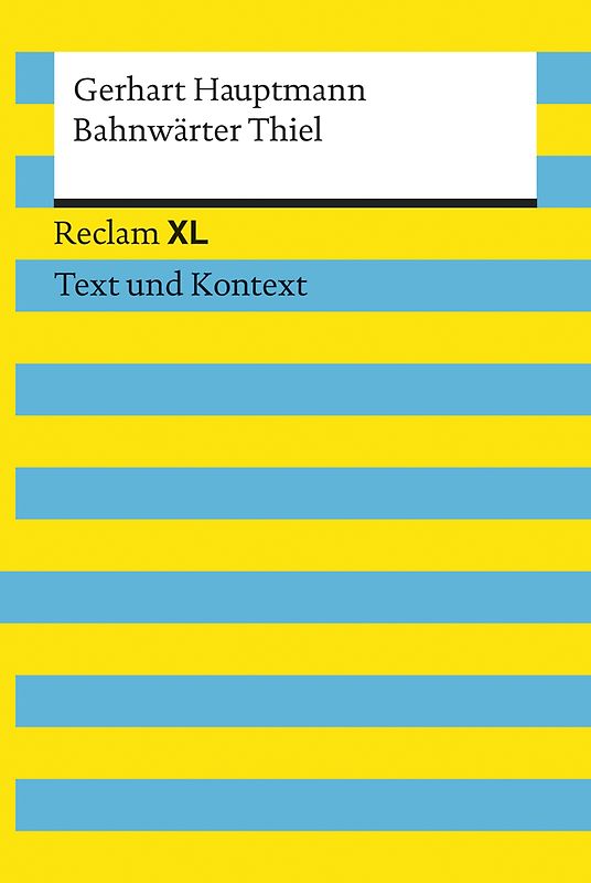 Bahnwärter Thiel. Textausgabe mit Kommentar und Materialien. Reclam XL – Text und Kontext